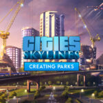 Cities Skylines Creating Parks Guide