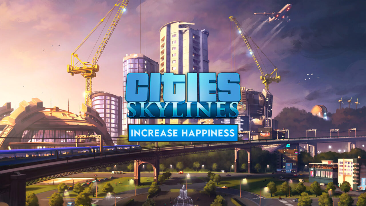 Cities Skylines Increase Happiness
